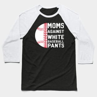 Moms Against White Baseball Pants Baseball T-Shirt